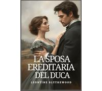 La Sposa Ereditaria del Duca: Scandalo, Intrighi e Segreti Reggenza Romantico (La Serie dell'eredità Peccaminosa)