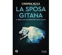La sposa gitana. Il primo caso dell'ispettrice Elena Blanco (Le stanze)