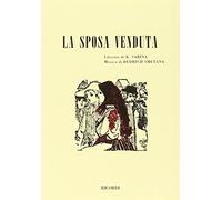 La sposa venduta. Opera comica in 3 atti. Musica di B. Smetana