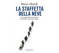 La staffetta della neve: Le indagini del commissario Gusmeroli e del dottor Monti