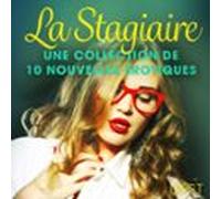 La Stagiaire - Une Collection De 10 Nouvelles Érotiques (audiolibro)