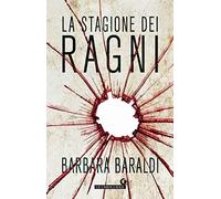 La stagione dei ragni (Aurora Scalviati - Profiler del buio 4) | Barbara Baraldi