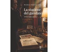 La stagione del garofano. Il PSI in Puglia (1981-1991) (Storia e memoria)