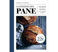La stagione del pane. Tecniche e ricette per impasti perfetti (Slowbook)