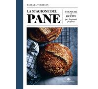 La stagione del pane. Tecniche e ricette per impasti perfetti (Slowbook)