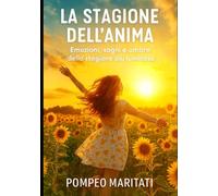 LA STAGIONE DELL’ANIMA: Emozioni, sogni e ombre della stagione più luminosa