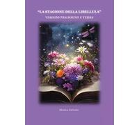 La stagione della libellula. Viaggio tra sogno e terra