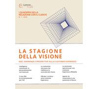 La Stagione della Visione: Idee, esperienze e prospettive sulla Customer Experience (I Quaderni della Relazione con il cliente)