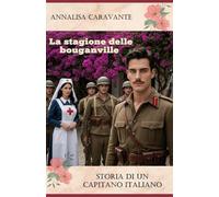 La stagione delle bouganville: Storia di un capitano italiano (Come il sole a Gennaio)