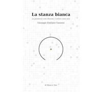 La stanza bianca: La grandezza come illusione, il sentire come vero