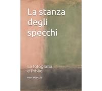 La stanza degli specchi: La fotografia e l'oblio: 26 (Romanzi)