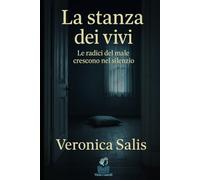 La stanza dei vivi: Le radici del male crescono nel silenzio (I casi di Viola Castelli)