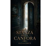 La stanza della canfora: Un mistero psicologico di segreti, memoria e amore trattenuto
