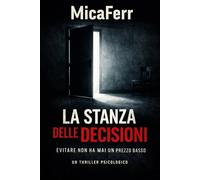 LA STANZA DELLE DECISIONI: Evitare non ha mai un prezzo basso