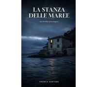La Stanza delle Maree: Un thriller psicologico