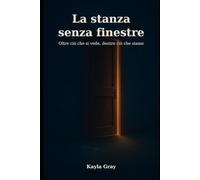 La stanza senza finestre: Oltre ciò che si vede, dentro ciò che siamo