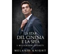 La Star del Cinema e la Spia (I Miliardari Segreti)