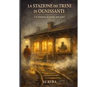 La Stazione dei Treni di Ognissanti: Un romanzo di parole non dette