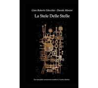 La Stele Delle Stelle: Un manufatto sconosciuto cambierà il nostro destino