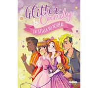 La stella dei desideri. Glitter & Candy. Ediz. a colori (Fabbri. Varia)