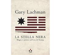 La stella nera. Magia e potere nell'era di Trump (Planetari)