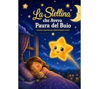 La Stellina che Aveva Paura del Buio: Una luce speciale per addormentarsi sereni