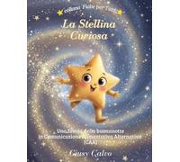 La Stellina Curiosa: Una dolce favola della buonanotte in Comunicazione Aumentativa Alternativa (CAA) (Fiabe per tutti)