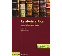 La storia antica. Metodi e fonti per lo studio. Con e-book (Manuali)