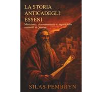 La Storia Anticadegli Esseni: Misticismo, vita comunitaria e i segreti della comunità di Qumran