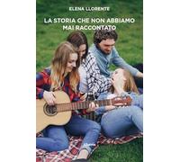 La storia che non abbiamo mai raccontato (Nuove voci. I saggi)