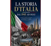 La storia d’Italia dal 1945 ad oggi (Storia delle Nazioni)