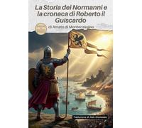 La Storia dei Normanni e la cronaca di Roberto il Guiscardo