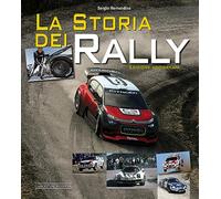 La storia dei rally. Ediz. a colori (Grandi corse su strada e rallies)