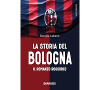 La storia del Bologna. Il romanzo rossoblù (Grande sport)