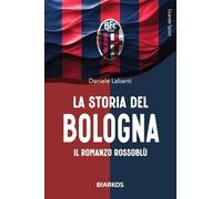 La storia del Bologna. Il romanzo rossoblù (Grande sport)