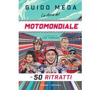 La storia del motomondiale in 50 ritratti. Ediz. a colori (Varia)