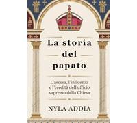 La storia del papato: L’ascesa, l’influenza e l’eredità dell’ufficio supremo della Chiesa