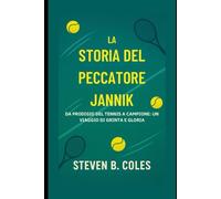 La storia del peccatore Jannik: Da prodigio del tennis a campione: un viaggio di grinta e gloria