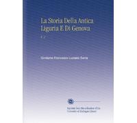 La Storia Della Antica Liguria E Di Genova: V. 2