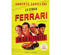 La storia della Ferrari in 50 ritratti. Ediz. a colori (Varia)