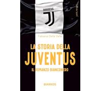 La storia della Juventus. Il racconto bianconero (Grande sport)