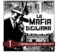 La Storia Della Mafia Siciliana Prima Parte (audiolibro)