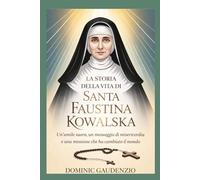LA STORIA DELLA VITA DI SANTA FAUSTINA KOWALSKA (DOMINIC CATHOLIC BOOKS)