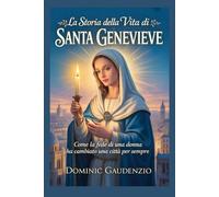 LA STORIA DELLA VITA DI SANTA GENEVIEVE (DOMINIC CATHOLIC BOOKS)