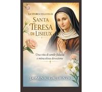 LA STORIA DELLA VITA DI SANTA TERESA DI LISIEUX (DOMINIC CATHOLIC BOOKS)