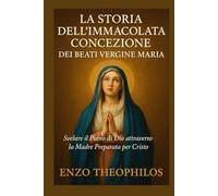 LA STORIA DELL'IMMACOLATA CONCEZIONE DEI BEATI VERGINE MARIA (La parola cattolica)
