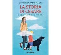 La storia di Cesare – Scegliere a occhi chiusi la felicità – DeAgostini