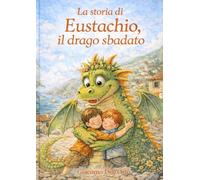 La storia di Eustachio, il drago Sbadato