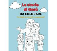 La storia di Gesù da colorare: Un viaggio tra miracoli e insegnamenti