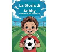 La Storia di Kobby: Il Ragazzo che Non Si Arrese Mai